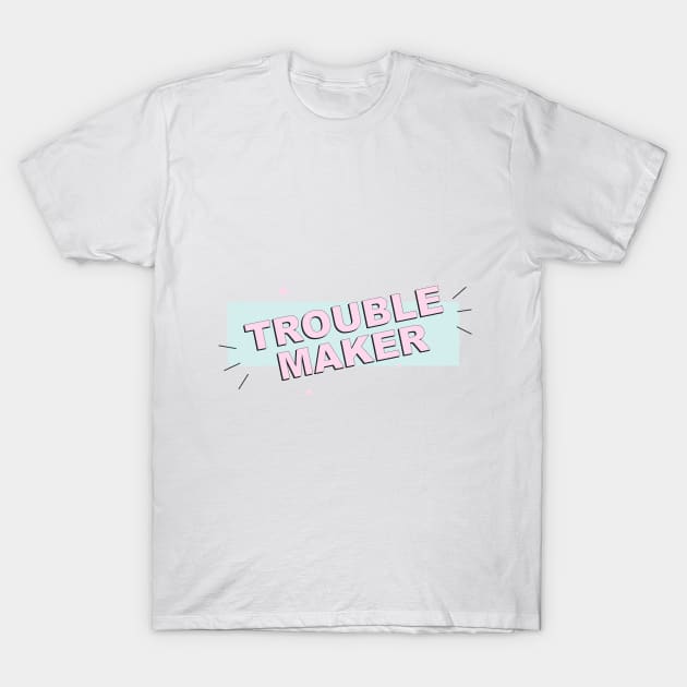 Troublemaker T-Shirt by Milatoo